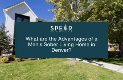 What are the Advantages of a Mens Sober Living Home in Denver